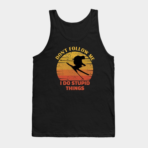 Dont follow me I do stupid things..skiing lovers gift Tank Top by DODG99